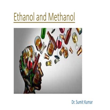 Alcohol : ethanol and methanol