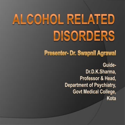 Alcohol related disorders- by Swapnil Agrawal