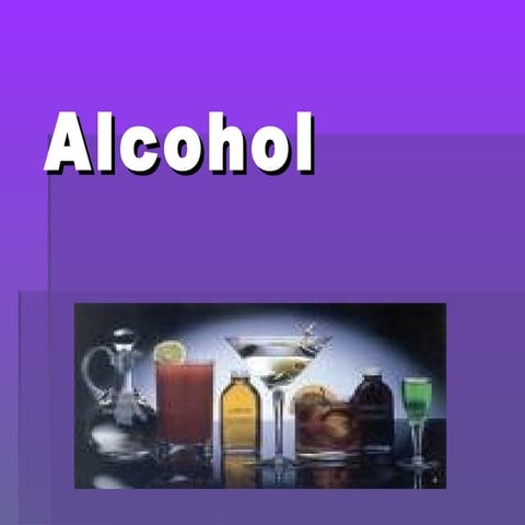 Alcohol  .... the details