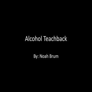 Alcohol teachback