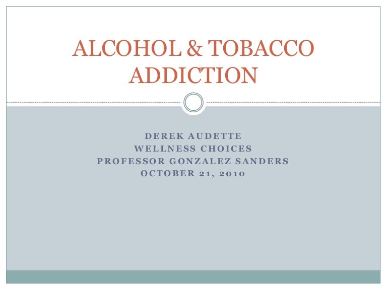 Alcohol & tobacco addiction