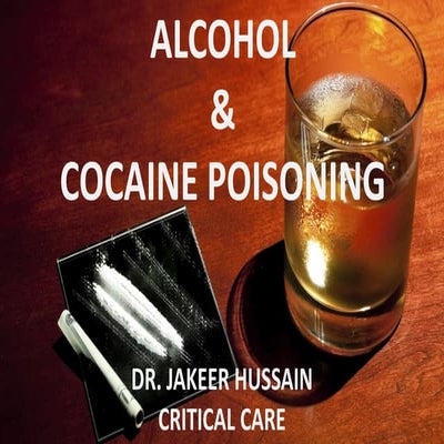 Alcohol  & COCAINE TOXICITY