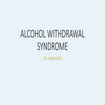 ALCOHOL WITHDRAWAL SYNDROME. Dr. LANDO ELVIS.pptx