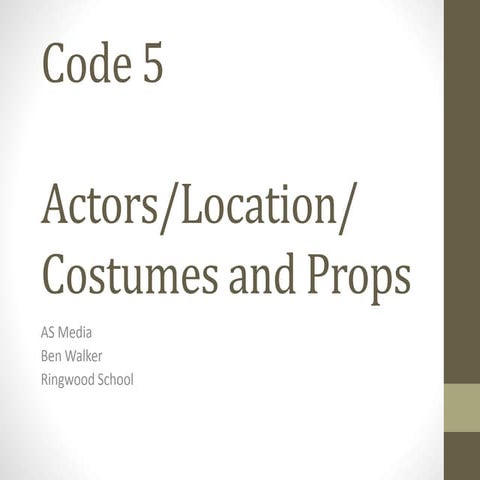 Actors, Outside Location, Costume and Props - Code 5