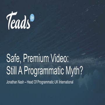 10:50AM Jonathan Nash - Safe, Premium Video: Still A Programmatic Myth?