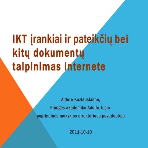 Aldutes  IKT panaudojimas ugdyme, pateikčių talpinimas internete. Blogger programa._blogai