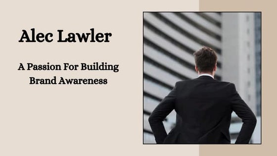 Alec Lawler - A Passion For Building Brand Awareness