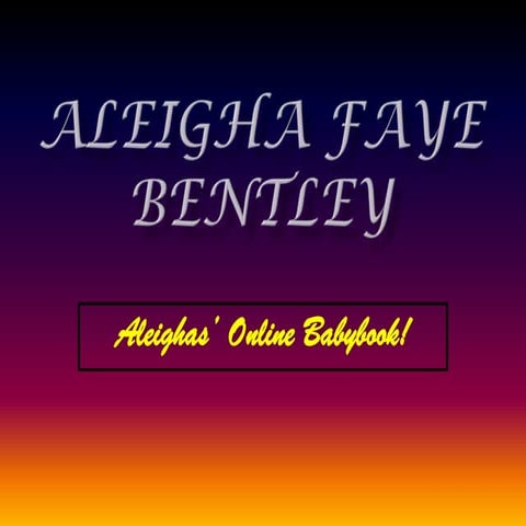 Aleigha faye bentley baby book