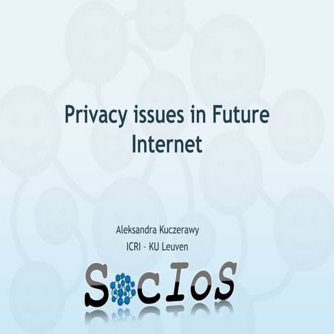 Aleksandra kuczerawy   privacy issues in future internet - seserv se workshop...