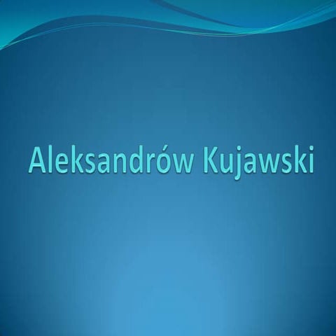 Aleksandrów kujawski | PPTX