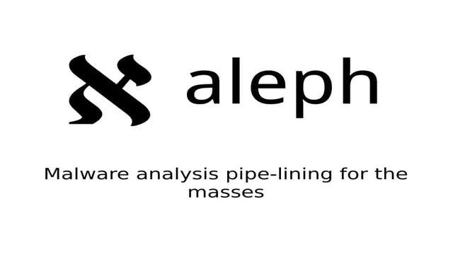 aleph - Malware analysis pipelining for the masses