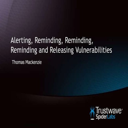 Alerting, Reminding, Reminding, Reminding And Releasing Vulnerabilities
