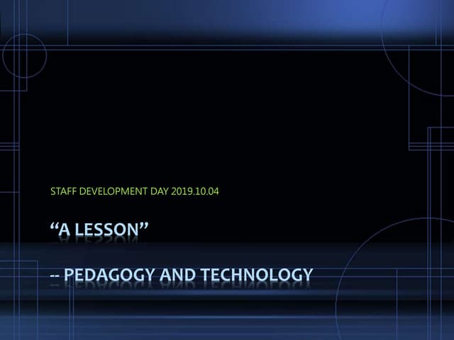 A Lesson - Pedagogy and Technology