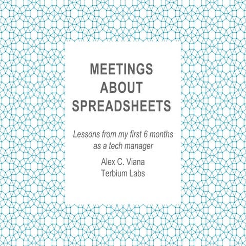 BIW16: Meetings About Spreadsheets: Lessons From My First Six Months As A Tec...