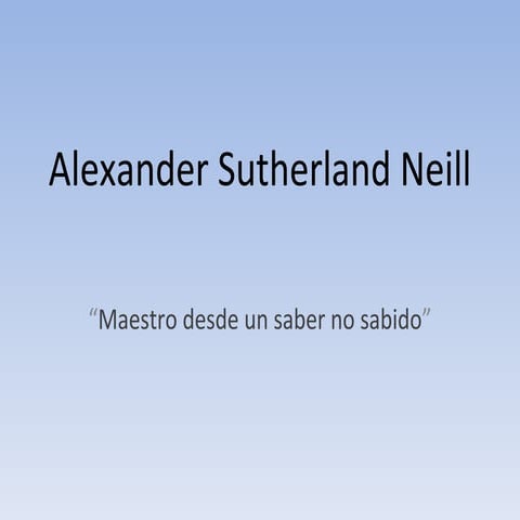 Alexander+sutherland+neill+2003[1] | PPT