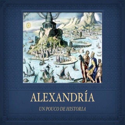 Alexandría (un pouco de historia)