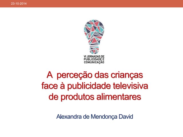 A perceção das crianças face à publicidade televisiva de produtos alimentares- Alexandra David