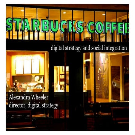 Social Media Influence 2010: Alexandra Wheeler, Digital Director, Starbucks