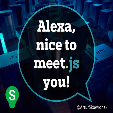 Alexa, nice to meet(js) you!