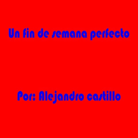 Alex fin de semana perfecto