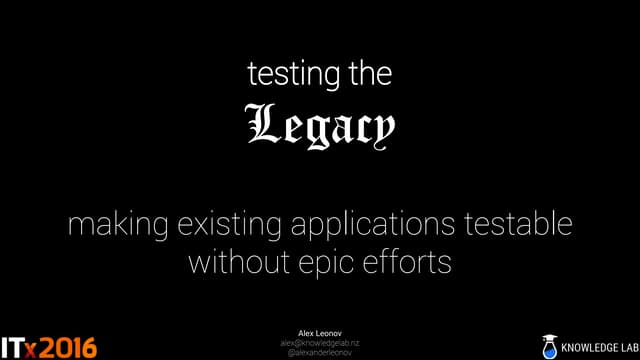 Testing The Legacy: Making Existing...