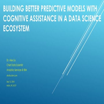 BUILDING BETTER PREDICTIVE MODELS WITH COGNITIVE ASSISTANCE IN A DATA SCIENCE...