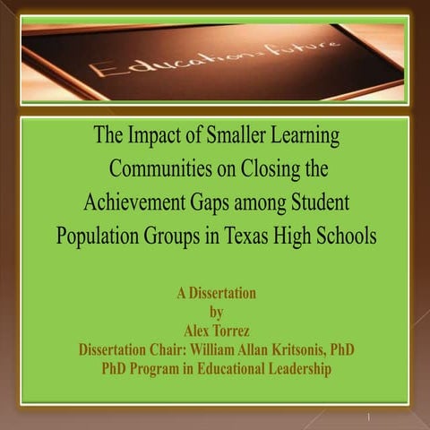 Dr. Elias Alex Torrez, Dissertation PPt. - The Impact of Smaller Learning Com...