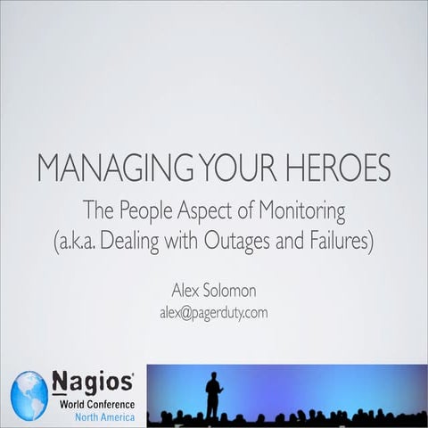 Nagios Conference 2012 - Alex Solomon - Managing Your Heros