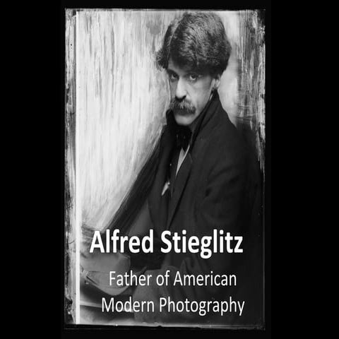 Alfred Stieglitz: Modernist Photography