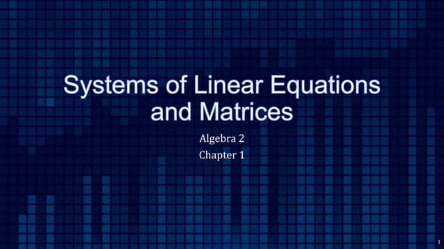 Algebra 2 01-Systems of Linear Equations and Matrices (RW 2022).pptx