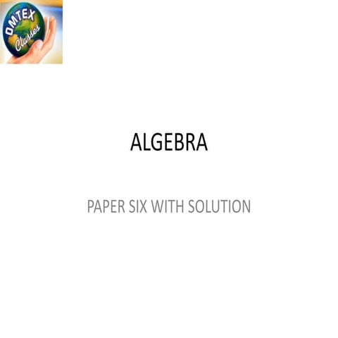 Algebra paper six with solution 