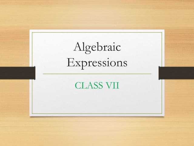 ALGEBRIC EXPRESSION 7.ppt