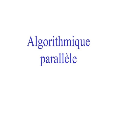Conception des algorithmes en utilisant des techniques de parallélismes.ppt