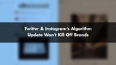 Twitter & Instagram’s Algorithm Upd...