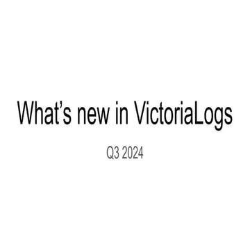 What’s new in VictoriaLogs Q3 2024