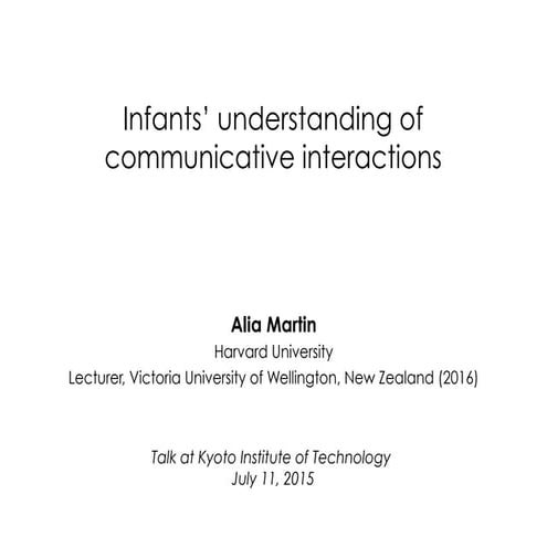 Infants’ understanding of communicative interactions, Alia martin