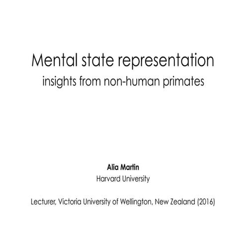 Mental state representation: insights from non-human primates, Alia Martin