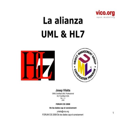 L’aliança UML (Unified Modeling Language) & HL7 (Health Level Seven).