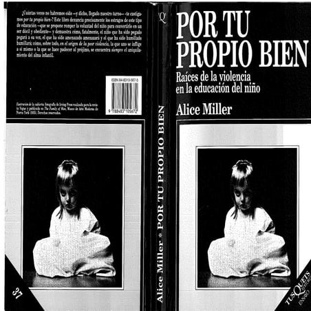 Alice miller   por tu propio bien - raices de la violencia en la educacion del niño