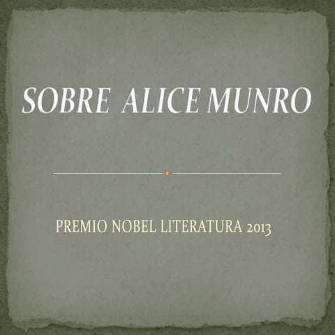 SOBRE ALICE MUNRO...(Nobel Literatura 2013)