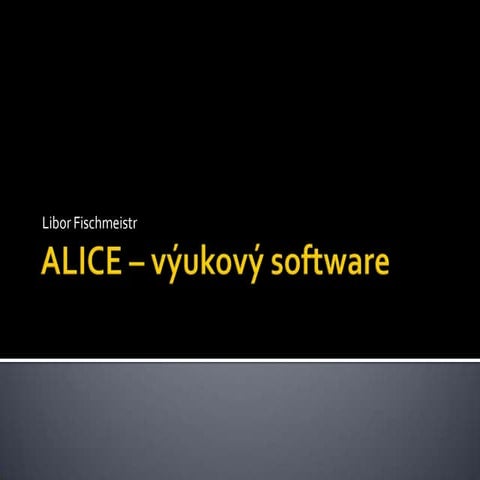 Alice – výukový software | PPTX