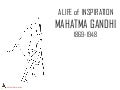 A life of inspiration - Mahatma Gandhi 1869-1948