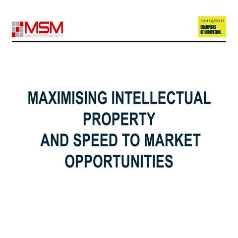 Maximising Intellectual property & Speed To Market Opportunties