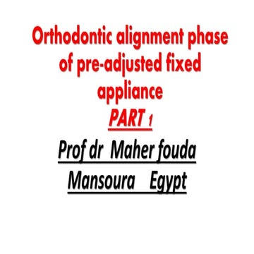     Orthodontic alignment phase of pre-adjusted fixed appliance                          PART 1                          
