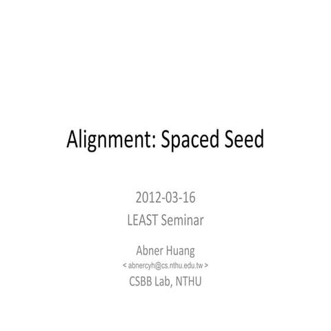 Alignment spaced seed