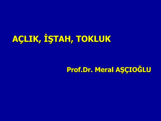Açlik  iştah-tokluk (fazlası için www.tipfakultesi.org )