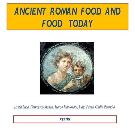 ANCIENT  ROMAN  FOOD  AND FOOD  TODAY