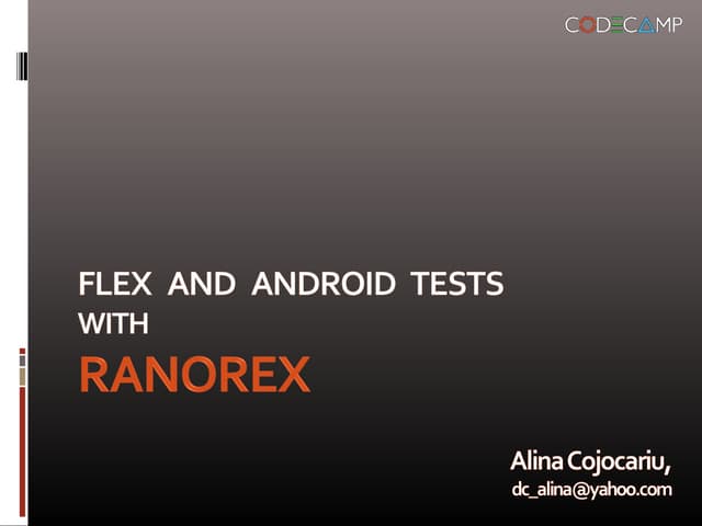 Alina Cojocariu - Flex and Android tests with Ranorex