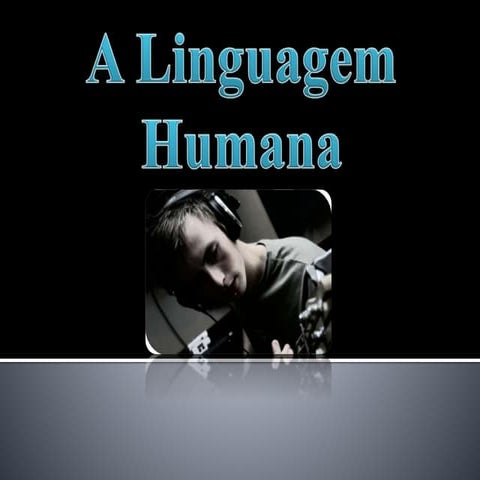 A linguagem humana | PPTX