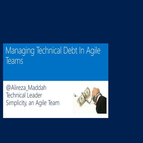 4- managing technical debt in agile teams - Alireza maddah